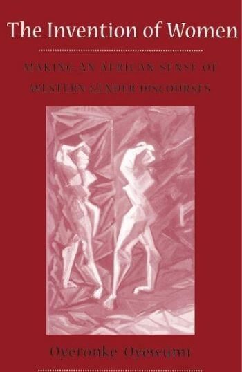 The Invention of Women Oyèrónké Oyêwùmí